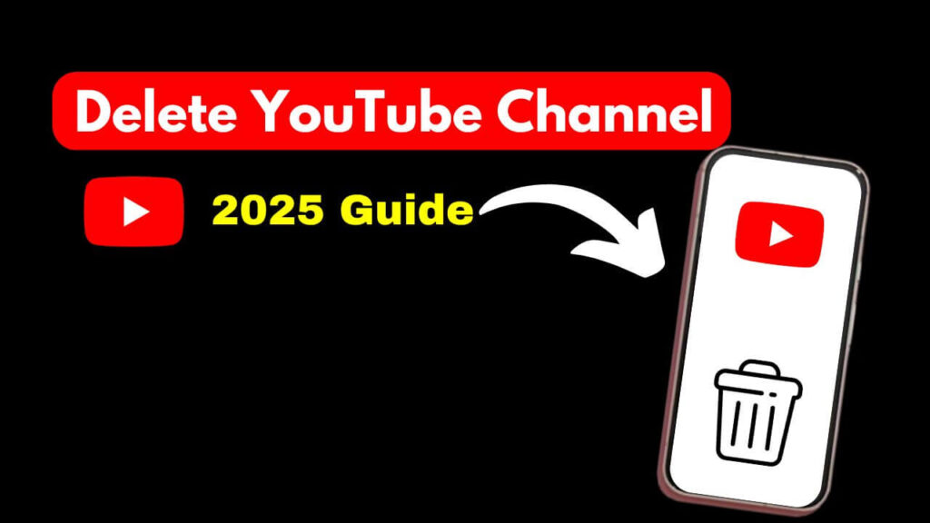 How to Delete YouTube Channel in 2025? Yeh Latest Steps Follow Karo!